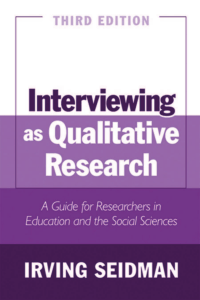 Interviewing As Qualitative Research A Guide for Researchers in Education And the Social Sciences by Irving Seidman
