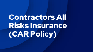 Contractors All Risks Insurance (CAR Policy) - NGI