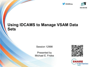  VSAM Boot Camp - Using IDCAMS to Manage VSAM Data Sets