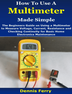 How to Use a Multimeter Made Simple by Dennis Ferry
