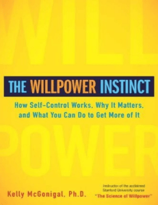 The Willpower Instinct  How Self-Control Works, Why It Matters, and What You Can Do To Get More of It ( PDFDrive )