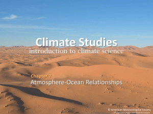 Atmosphere-Ocean Relationships–Ch. 7 Overview–Climate Studies: Intro to Climate Science