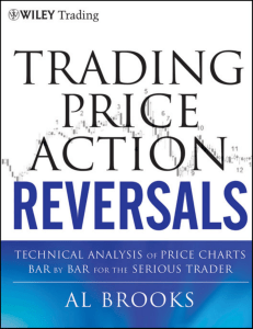 [Wiley Trading] Al Brooks - Trading Price Action Reversals  Technical Analysis of Price Charts Bar by Bar for the Serious Trader (2012, Wiley) - libgen.lc