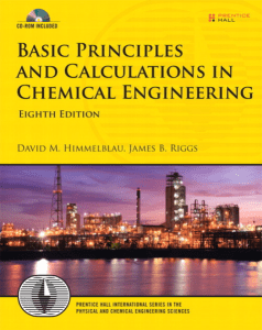 Basic Principles and Calculations in Chemical Engineering (8th Ed.) – Pearson-Prentice Hall by Himmelblau D.M., Riggs J.B., (2012) (z-lib.org)