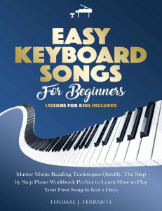 Easy Keyboard Songs for Beginners Master Music Reading Techniques Quickly. The Step by Step Piano Workbook Perfect to Learn... (Thomas J. Ferrante) (z-lib.org).epub