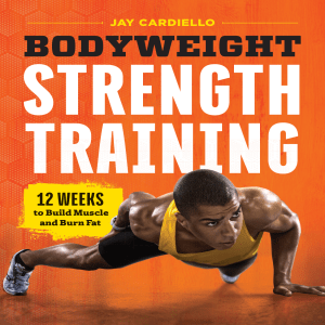 Bodyweight Strength Training - 12 Weeks to Build Muscle and Burn Fat