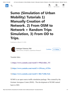 (27) Sumo (Simulation of Urban Mobility) Tutorials 1) Manually Creation of Network. 2) From OSM to Network + Random Trips Simulation, 3) From OD to Trips.   LinkedIn