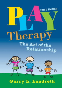 Garry L. Landreth - Play Therapy  The Art of the Relationship, vol 2-Routledge (2012)