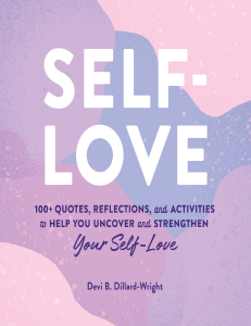 Self Love 100+ Quotes, Reflections, and Activities to Help You Uncover and Strengthen Your Self-Love (Devi B. Dillard-Wright) (z-lib.org)