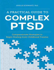 A Practical Guide to Complex PTSD Compassionate Strategies to Begin Healing from Childhood Trauma (Arielle Schwartz PhD [Schwartz PhD, Arielle]) (z-lib.org).epub