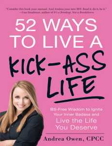 52 Ways to Live a Kick-Ass Life. BS-Free Wisdom to Ignite Your Inner Badass and Live the Life You - PDF Room