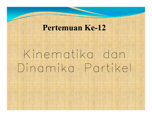 Microsoft PowerPoint - Kinematika dan Dinamika Partikel (Merry Thressia, M.Si) [Compatibility Mode]