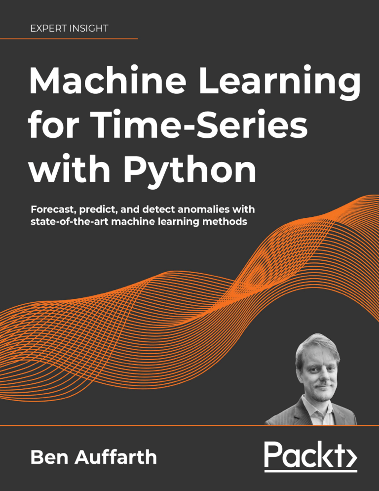 Ben Auffarth - Machine Learning for Time-Series with Python Forecast,  predict, and detect anomalies with state-of-the-art machine learning  methods-Packt Publishing - ebooks Account (2021)