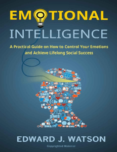 Emotional Intelligence A Practical Guide on How to Control Your Emotions and Achieve Lifelong Social Success (Edward J. Watson) (z-lib.org)