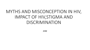 HIV MYTHS AND MISCONCEPTION ,IMPACT,STIGMA AND DISCRIMINATION