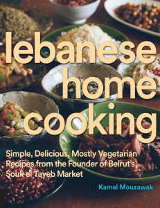 Lebanese home cooking   simple, delicious, mostly vegetarian recipes from the founder of Beirut’s Souk el Tayeb market ( PDFDrive )