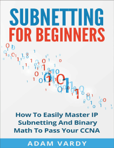 Subnetting for Beginners How To Easily Master IP Subnetting And Binary Math To Pass Your CCNA