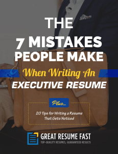 The 7 Mistakes People Make When Writing an Executive Resume