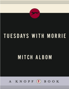 Tuesdays with Morrie  An Old Man, a Young Man and Life's Greatest Lesson ( PDFDrive )