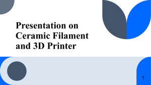 Presentation on Ceramic Filament and 3D Printer