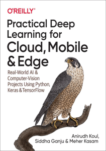 Practical Deep Learning for Cloud, Mobile, and Edge Real-World AI  Computer-Vision Projects Using Python, Keras  TensorFlow by Anirudh Koul, Siddha Ganju, Meher Kasam
