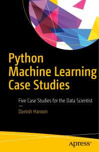 Python Machine Learning Case Studies  Five Case Studies for the Data Scientist ( PDFDrive )