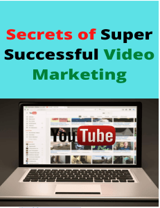 Secrets of Super Successful Video Marketing