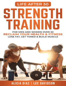 Strength Training For Men and Women Over 50 Reclaim Your Health  Fitness, Lose Fat, Get Toned  Build Muscle (Life After 50) (Diaz, Alicia Davidson, Lee) (z-lib.org).epub