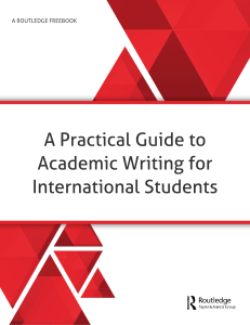 A Practical Guide to Academic Writing for International Students-A Routledge FreeBook- FINAL VERSION 