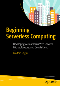 Beginning Serverless Computing Developing with Amazon Web Services, Microsoft Azure, and Google Cloud by Maddie Stigler