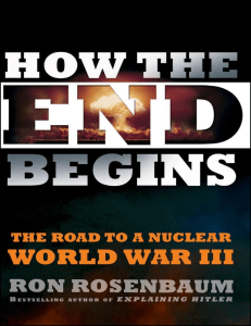 How the End Begins The Road to a Nuclear World War III (Ron Rosenbaum) (z-lib.org)