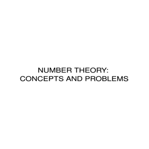 (XYZ) Titu Andreescu, Gabriel Dospinescu, Oleg Mushkarov - Number Theory  Concepts and Problems-XYZ Press (2017)
