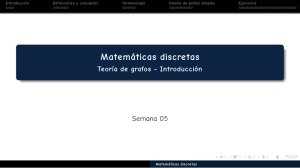 S5  Matematicas discretas Tema 1 Introduccion a Grafos (1)