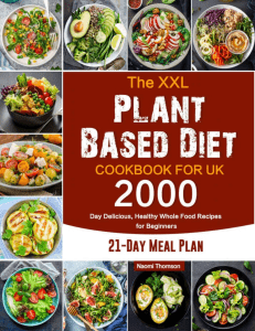 Plant Based Diet Cookbook 2000 Day Delicious Healthy Whole Food Recipes For Beginners 21 Day Meal Plan
