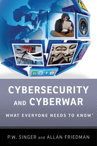 P.W.Singer Allan Friedman Cybersecurity and Cyberwar What Everyone Needs to Know 2014 Oxford University Press