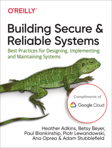 Building Secure & Reliable Systems: Best Practices