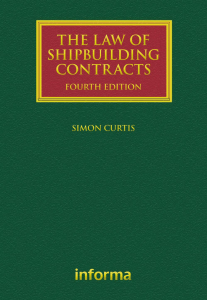(Lloyd's Shipping Law Library) Simon Curtis - The Law of Shipbuilding Contracts-Informa Law from Routledge (2013)