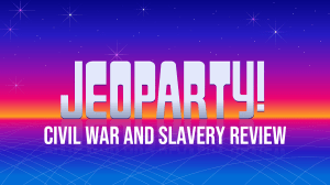 Civil War Slavery Jeopardy Game