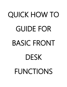 QUICK HOW TO GUIDE FOR BASIC FRONT DESK FUNCTIONS