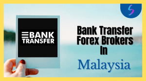 Bank Transfer Forex Brokers in Malaysia