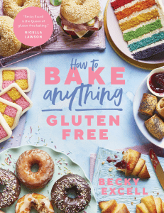 How to Bake Anything Gluten-Free  Over 100 - Becky Excell