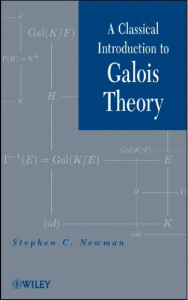 A Classical Introduction to Galois Theory (Stephen C. Newman)