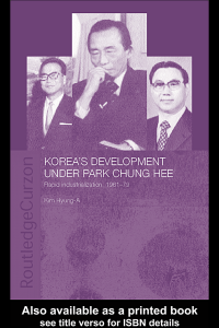 Koreas Development Under Park Chung-Hee Rapid Industrialization, 1961-79 (Routledge Asian Studies Association of Australia (Asaa)East Asia Series) by Kim Hyung-A (z-lib.org)