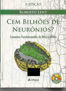Cem bilhões de neurônios - Conceitos fundamentais de neurociência (Roberto Lent) (z-lib.org)