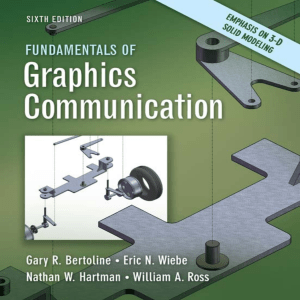 Gary R. Bertoline  William Ross  Eric N. Wiebe  Nathan Hartman - Fundamentals of Graphics Communication (2010, McGraw-Hill) - libgen.lc