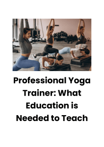 Professional Yoga Trainer - What Education is Needed to Teach