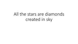 All the stars are diamonds created in sky