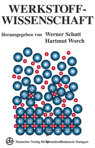 Werkstoffwissenschaft : hrsg. von Werner Schatt ; Hartmut Worch. 