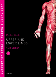 Cunningham’s Manual of Practical Anatomy. Volume 1 Upper and lower limbs by Rachel Koshi.pdf