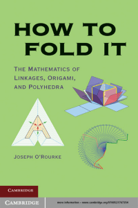 Joseph O’Rourke - How to Fold It  The Mathematics of Linkages, Origami and Polyhedra-Cambridge University Press (2011)